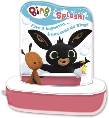 Splash! Fare il bagnetto... &egrave; una cosa da Bing! Libro bagnetto