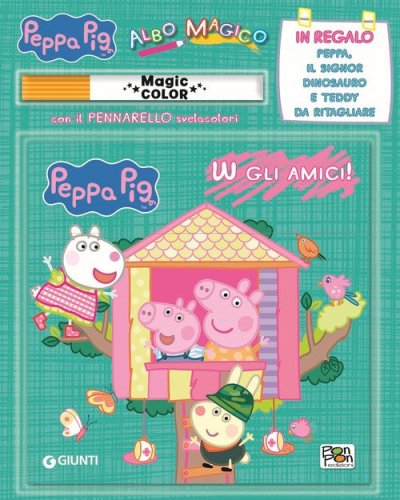 W gli amici! Albo magico. Peppa Pig