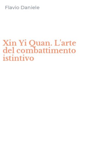 Xin Yi Quan. L'arte del combattimento istintivo