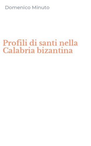 Profili di santi nella Calabria bizantina