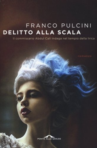 Delitto alla Scala. Il commissario Abdul Cal&igrave; indaga nel tempio della lirica