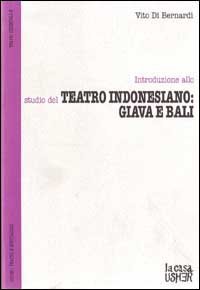 INTRODUZIONE ALLO STUDIO DEL TEATRO INDONESIANO: GIAVA E BALI