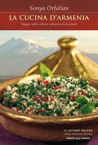 La cucina d'Armenia. Viaggio nella cultura culinaria di un popolo