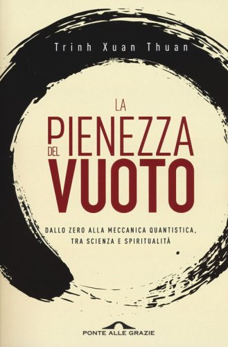 La pienezza del vuoto. Dallo zero alla meccanica quantistica, tra scienza e spiritualit&agrave;