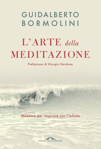 L'arte della meditazione. Meditare per respirare con l'Infinito