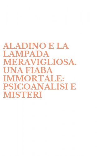 ALADINO E LA LAMPADA MERAVIGLIOSA. UNA FIABA IMMORTALE: PSICOANALISI E MISTERI