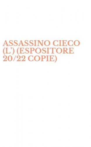 ASSASSINO CIECO (L') (ESPOSITORE 20/22 COPIE)