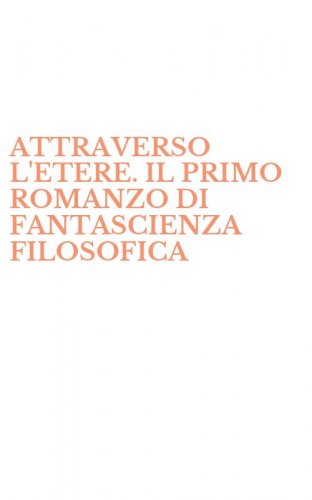 ATTRAVERSO L'ETERE. IL PRIMO ROMANZO DI FANTASCIENZA FILOSOFICA