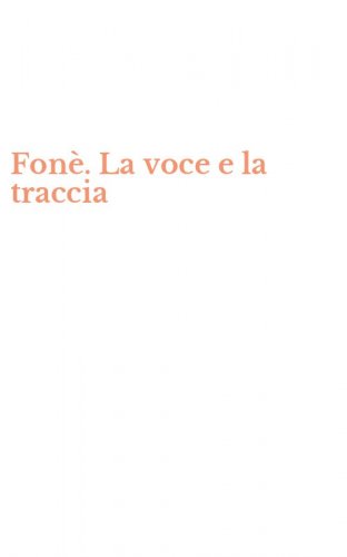 Fon&egrave;. La voce e la traccia
