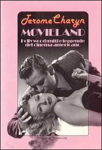 MOVIELAND. HOLLYWOOD E LA CULTURA DEL GRANDE SOGNO AMERICANO