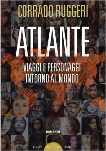 Atlante. Viaggi e personaggi intorno al mondo