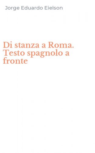 Di stanza a Roma. Testo spagnolo a fronte