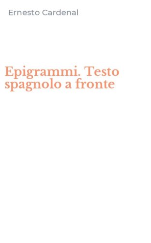 Epigrammi. Testo spagnolo a fronte