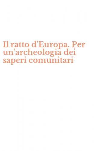 Il ratto d'Europa. Per un'archeologia dei saperi comunitari