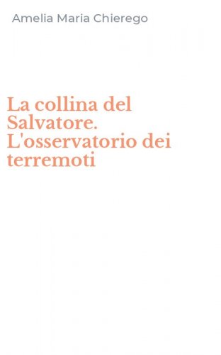 La collina del Salvatore. L'osservatorio dei terremoti
