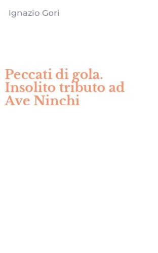Peccati di gola. Insolito tributo ad Ave Ninchi