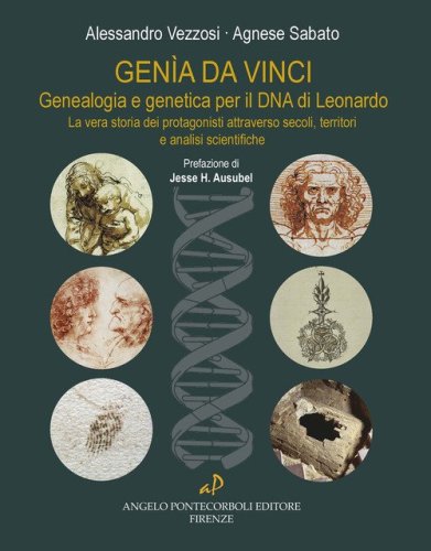 Gen&igrave;a da Vinci. Genealogia e genetica per il DNA di Leonardo. La vera storia dei protagonisti attraverso secoli, territori e analisi scientifiche
