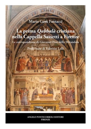 La prima Qabbal&agrave; cristiana nella Cappella Sassetti a Firenze. Le corrispondenze di Giovanni Pico della Mirandola