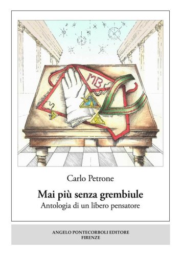 Mai pi&ugrave; senza grembiule. Antologia di un libero pensatore