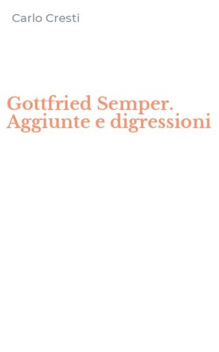 Gottfried Semper. Aggiunte e digressioni