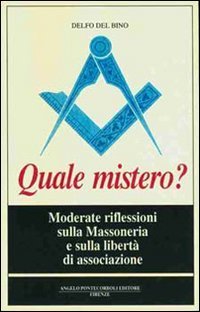 Quale mistero? Moderate riflessioni sulla massoneria e sulla libert&agrave; di associazione