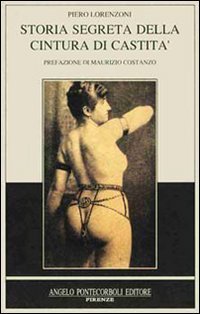 Storia segreta della cintura di castit&agrave;