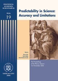 Predictability in science: accuracy and limitations. The proceedings of the plenary session (3-6 November 2006)