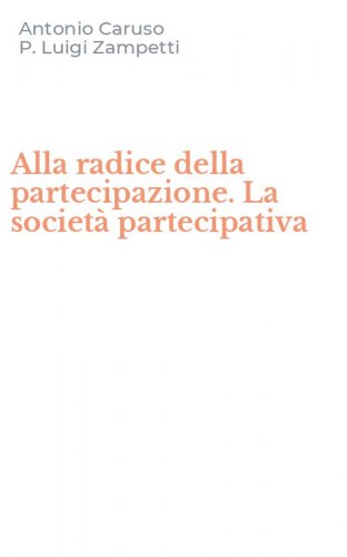 Alla radice della partecipazione. La societ&agrave; partecipativa