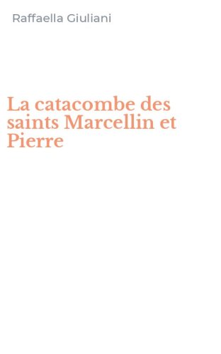 La catacombe des saints Marcellin et Pierre