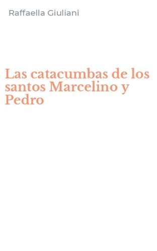 Las catacumbas de los santos Marcelino y Pedro
