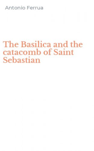 The Basilica and the catacomb of Saint Sebastian