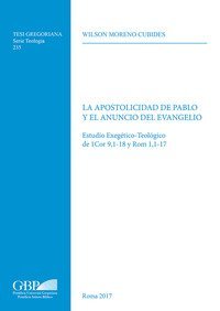 La apostolicidad de Pablo y el anuncio del evangelo. Estudio exegetico-teologico de 1Cor 9,1-18 y Rom 1,1-17
