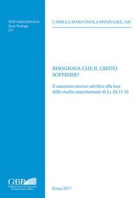 Bisognava che il Cristo soffrisse? Il cammino storico-salvifico alla luce dello studio macrotestuale di Lc 24,13-35