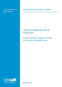 Con la diestra en la espalda. Estudio sobre las imagenes de Dios y su actuar en Lamentaciones