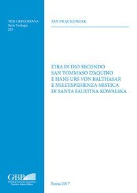L'ira di Dio secondo San Tommaso d'Aquino e Hans Urs Von Balthasar e nell'esperienza mistica di Santa Faustina Kowalska