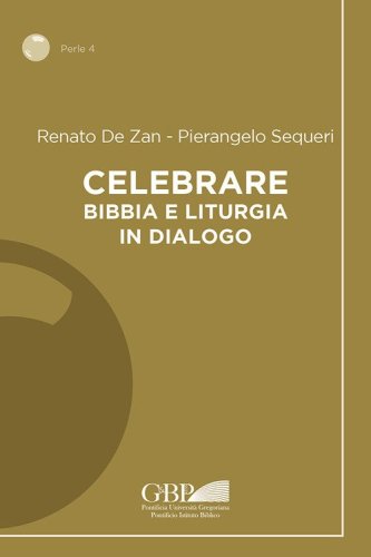 Celebrare. Bibbia e liturgia in dialogo