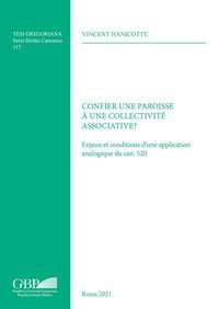 Confier une paroisse &agrave; une collectivit&eacute; associative? Enjeux et conditions d'une application analogique du can. 520
