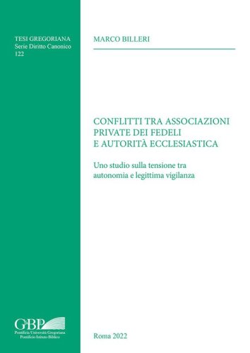 Conflitti tra associazioni private dei fedeli e autorit&agrave; ecclesiastica. Uno studio sulla tensione tra autonomia e legittima vigilanza