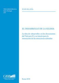El Desarrollo de la iglesia. La idea de &laquo;desarrollo&raquo; en los documentos del Vaticano II y su inter&eacute;s para la renovacion de las estructuras eclesiales