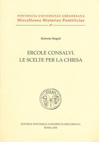 Ercole Consalvi. Le scelte per la Chiesa