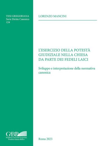 Esercizio della potest&agrave; giudiziale nella chiesa da parte dei fedeli laici. Sviluppo e interpretazione della normativa canonica