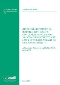 Guidelines Produced in Response to the CDF'S Circular Letter of 3 May 2011 Complementary to Art. 6 &sect;&sect;1-2 of the 2010 Normae Gravioribus Delictis. A Canonical Analysis in Light of the Work of the CDF