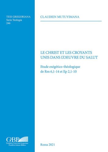 Le Christ et les Croyants unis dans l'oeuvre du salut. Etude ex&eacute;g&eacute;tico-th&eacute;ologique de Rm 6,1-14 et Ep 2,1-10