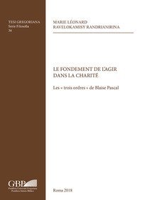 Le fondement de l'agir dans la charit&eacute;. Les trois ordres de Blaise Pascal