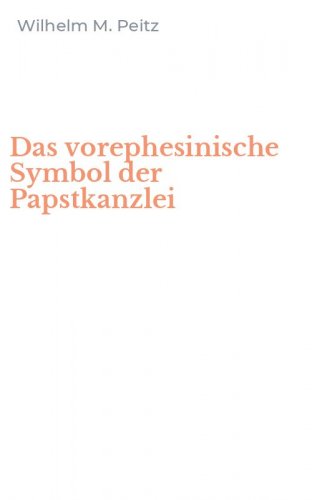 Das vorephesinische Symbol der Papstkanzlei