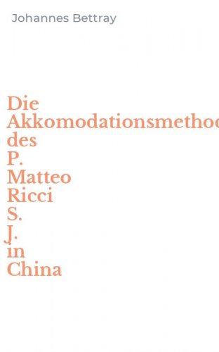 Die Akkomodationsmethode des P. Matteo Ricci S. J. in China
