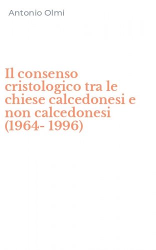 Il consenso cristologico tra le chiese calcedonesi e non calcedonesi (1964-1996)