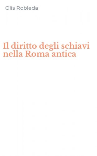 Il diritto degli schiavi nella Roma antica
