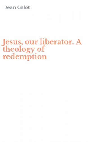 Jesus, our liberator. A theology of redemption