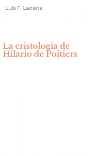 La cristologia de Hilario de Poitiers